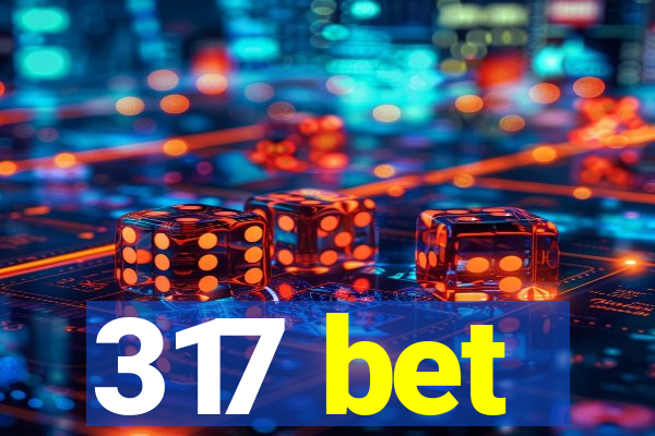 317 bet